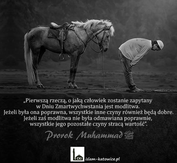 Pierwszą rzeczą, o jaką człowiek zostanie zapytany w Dniu Zmartwychwstania jest modlitwa - Prorok Muhammad (pzn)