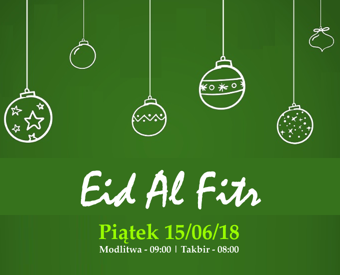 Eid-Al-Fitr 1439H / 2018r.
