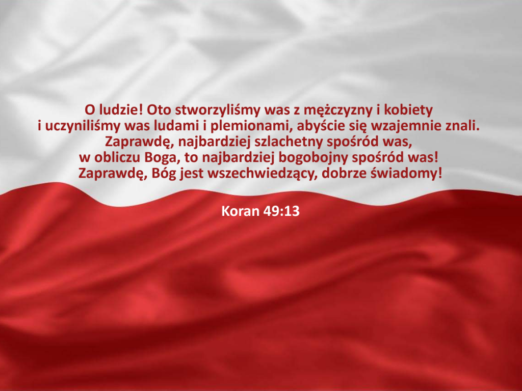 Zaprawdę, najbardziej szlachetny spośród was, w obliczu Boga, to najbardziej bogobojny spośród was! - 49:13