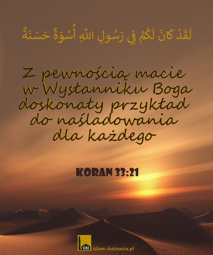 Z pewnością macie w Wysłanniku Boga doskonały przykład  do naśladowania  dla każdego.. (33:21)
