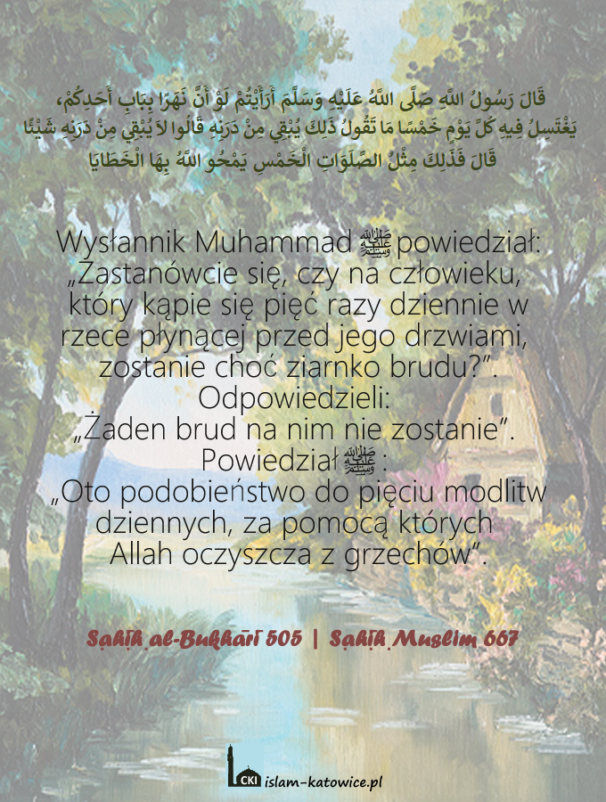 "Oto podobieństwo do pięciu modlitw dziennych, za pomocą których Allah oczyszcza z grzechów" - Prorok Muhammad ﷺ