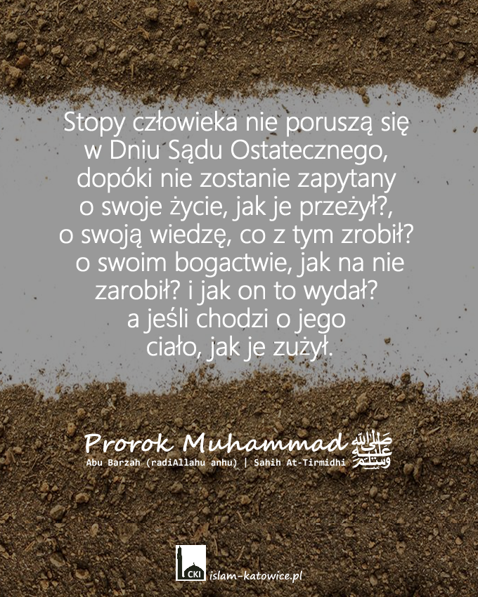 Stopy człowieka nie poruszą się w Dniu Sądu Ostatecznego, dopóki nie zostanie zapytany..
