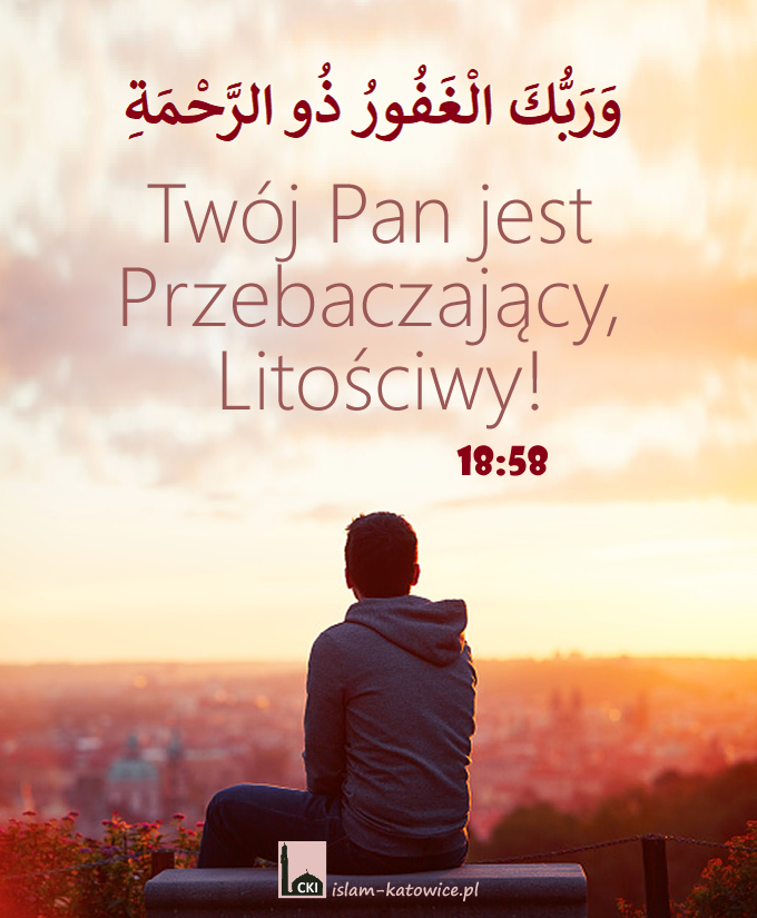 Twój Pan jest Przebaczający, Litościwy! (18:58)