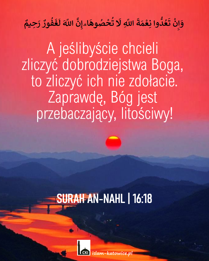 ..Zaprawdę, Bóg jest przebaczający, litościwy! (16:18)