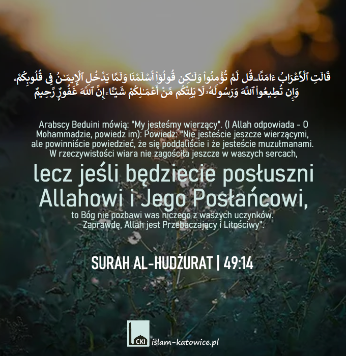 ..lecz jeśli będziecie posłuszni Allahowi i Jego Posłańcowi (49:14)