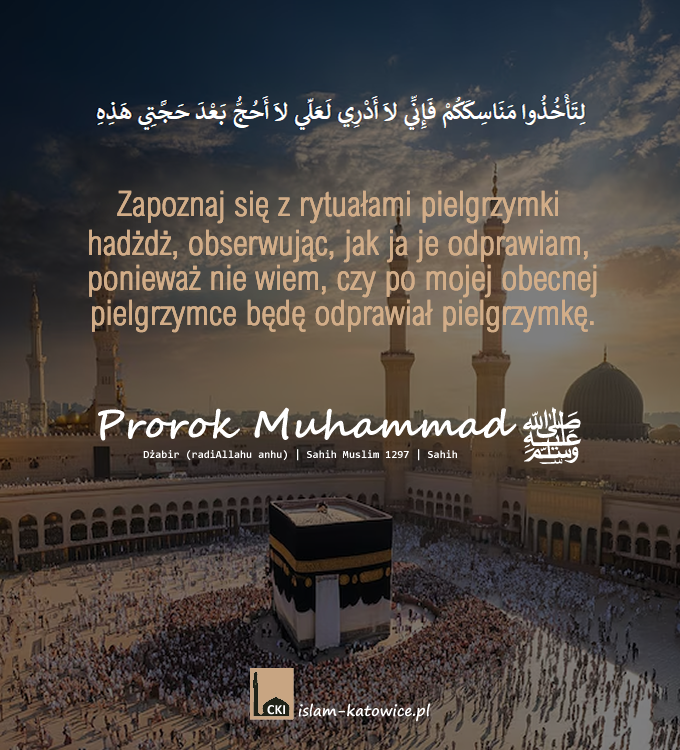 Zapoznaj się z rytuałami pielgrzymki hadżdż, obserwując, jak ja je odprawiam – Proroka ﷺ 